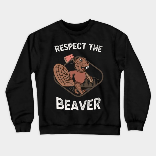 Lumberjack Funny Respect The Beaver Crewneck Sweatshirt by Foxxy Merch